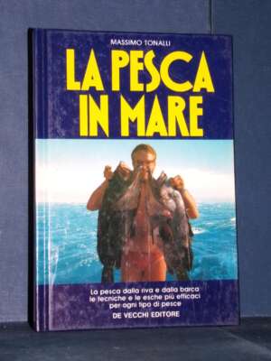 Massimo Tonalli – La pesca in mare – De Vecchi – 1990 - Manualistica varia / Medicina - Libreria del novecento
