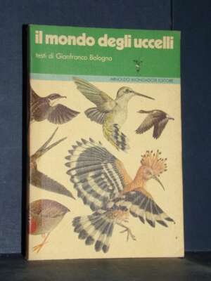 Bologna – Il mondo degli uccelli – Mondadori / Guide pratiche e manuali – Prima ed., 1976 - Guide / Viaggi - Libreria del no…