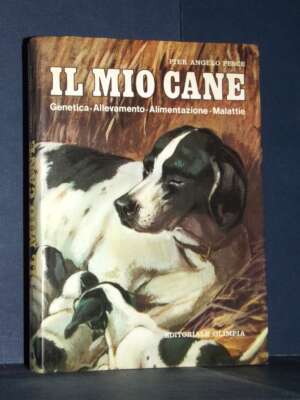 Pier Angelo Pesce – Il mio cane – Olimpia – Edizione aggiornata 1986 - Scienze / Matematica / Geog - Libreria del novecento