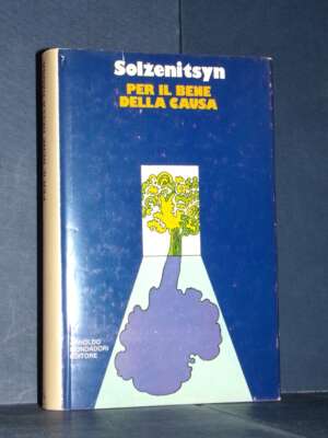 Solzenitsyn – Per il bene della causa – Mondadori / SIS – Prima edizione 1971 - Letteratura straniera - Narrativa - Libreria…