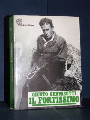 Giusto Gervasutti – Il Fortissimo – Melograno – Nuova edizione ampliata 1985 - Biografie - Libreria del novecento