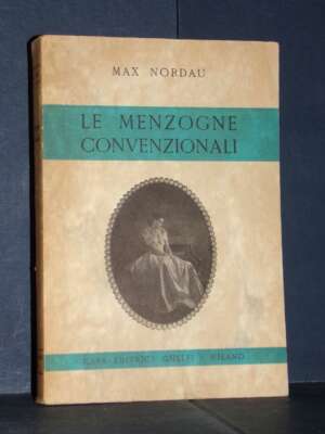 Max Nordau – Le menzogne convenzionali – Casa Editrice Ghelfi, Milano – 1956 - Società / Sociologia / Media - Libreria del n…