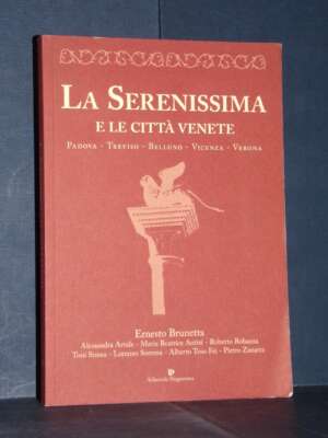 Ernesto Brunetta – La Serenissima e le città venete – Programma – Prima ed., 2019 - Storie locali - Libreria del novecento