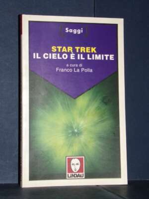 Franco La Polla – Star Trek. Il cielo è il limite – Lindau / Saggi 2 – Prima ed., 1998 (978-8871802220) - Cinema - Libreria…