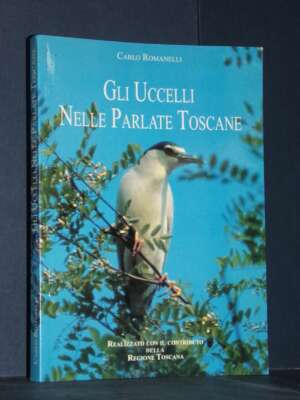 Carlo Romanelli – Gli uccelli nelle parlate toscane – F.I.d.C. / Regione Toscana – 1994 - Sport / Motori / Caccia Pesca - Li…