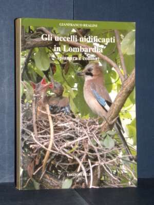 Gianfranco Realini – Gli uccelli nidificanti in Lombardia (pianura e collina) – R.G.F. – 1994 - Scienze / Matematica / Geog…