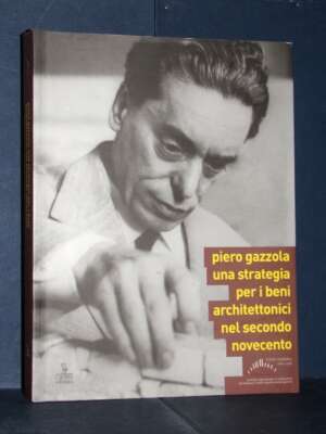 Di Lieto, Morgante – Piero Gazzola. Una strategia per i beni architettonici – Cierre – 2009 - Architettura / Design - Librer…