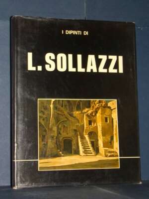Lucio Sollazzi – I dipinti di L. Sollazzi – La Cittadella, Pavia – 1980 - Arte - Libreria del novecento