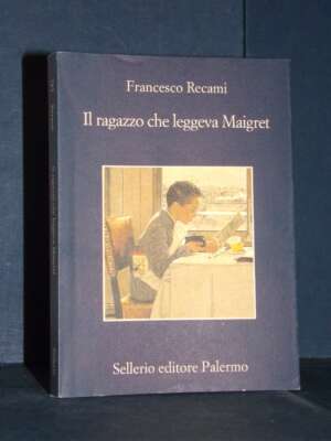 Francesco Recami – Il ragazzo che leggeva Maigret – Sellerio / La memoria 785 – 2017 (978-8838923876) - Letteratura Italiana…