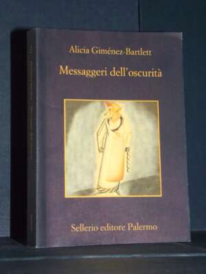Alicia Giménez-Bartlett – Messaggeri dell’oscurità – Sellerio / La memoria 512 – 2017 (978-8838917011) - Letteratura stranie…