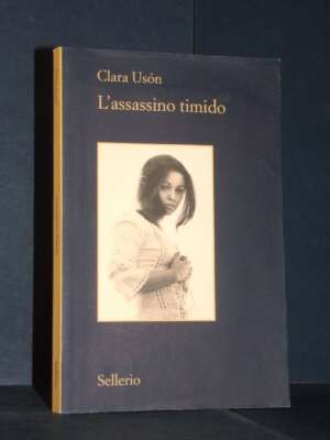 Clara Usón – L’assassino timido – Sellerio / Il contesto 97 – 2019 (978-8838938917) - Letteratura straniera - Narrativa - Li…