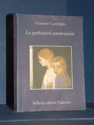 Gianrico Carofiglio – Le perfezioni provvisorie – Sellerio / La memoria 804 – 2019 (978-8838924545) - Letteratura Italiana -…