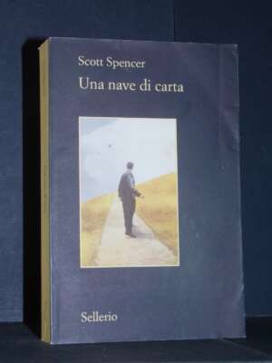 Scott Spencer – Una nave di carta – Sellerio / Il contesto 96 – 2019 (978-8838937996) - Letteratura straniera - Narrativa -…