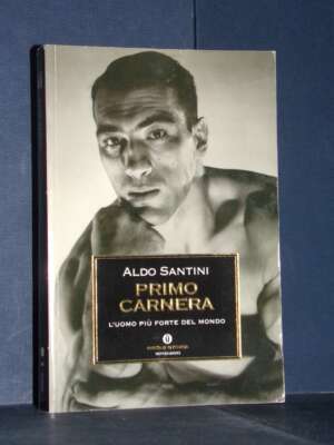 Aldo Santini – Primo Carnera. L’uomo più forte del mondo – Mondadori – 2004 (978-8804527718) - Biografie - Libreria del nove…