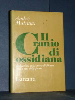 André Malraux – Il cranio di ossidiana. Meditazione sulla morte di Picasso – Garzanti – Prima ed., 1975 - Arte - Libreria de…