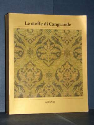Licisco Magagnato – Le stoffe di Cangrande (Mostra Castelvecchio) – Alinari – 1983 - Antiquariato Armi Oreficeria - Libreria…