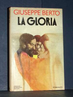 Giuseppe Berto – La gloria – Mondadori / SIS – Prima edizione 1978 - Letteratura Italiana - Narrativa - Libreria del novecen…