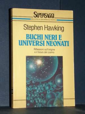 Stephen Hawking – Buchi neri e universi neonati – BUR / Supersaggi 148 – 1995 - Scienze / Matematica / Geog - Libreria del n…