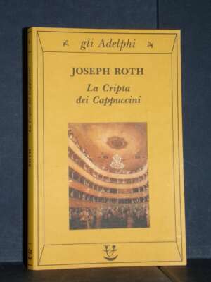 Joseph Roth – La Cripta dei Cappuccini – gli Adelphi 6 – 1998 (978-8845907128) - Letteratura straniera - Narrativa - Libreri…
