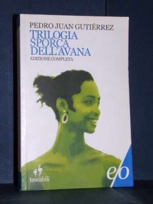 Pedro Juan Gutiérrez – Trilogia sporca dell’Avana – Tascabili e/o 179 – 2011 (978-8876419942) - Letteratura straniera - Narr…