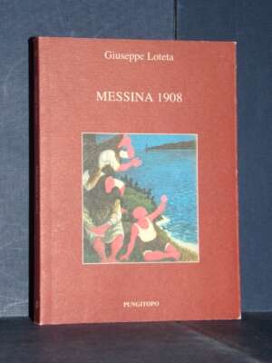 Giuseppe Loteta – Messina 1908 – Pungitopo / Il dado 62 – 2008 (978-8889244234) - Letteratura Italiana - Narrativa - Libreri…