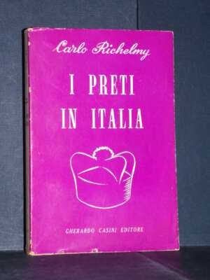 Carlo Richelmy – I preti in Italia – Casini / La Nave d’Ulisse 16 – 1956 - Giornalismo - Libreria del novecento