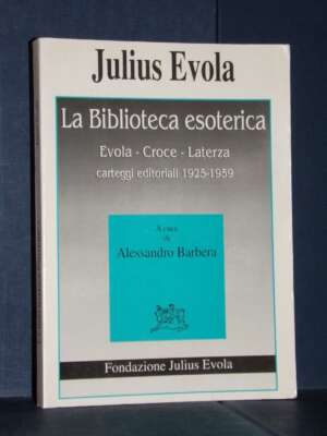 Julius Evola – La Biblioteca esoterica (Evola, Croce, Laterza) – Pellicani / Biblioteca Evoliana 5 – 1997 - Esoterismo Magia…