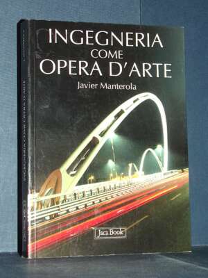 Javier Manterola – Ignegneria come opera d’arte – Jaca Book – Prima ed., 2011 - Architettura / Design - Libreria del novecen…