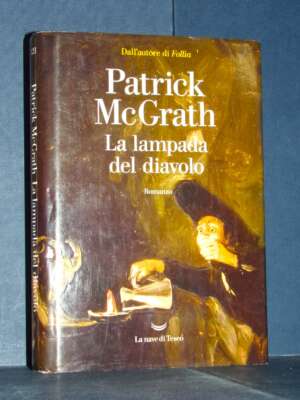 Patrick McGrath – La lampada del diavolo – La nave di Teseo – Prima ed., 2021 (autografato) - Letteratura straniera - Narrat…