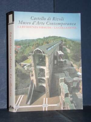 Castello di Rivoli. Museo d’Arte Contemporanea: La Residenza Sabauda – Allemandi – 2003 - Arte - Libreria del novecento
