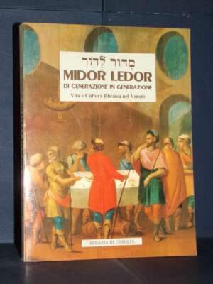 Midor Ledor. Di generazione in generazione. Vita e cultura ebraica nel Veneto – Praglia – 1989 - Religione - Libreria del no…