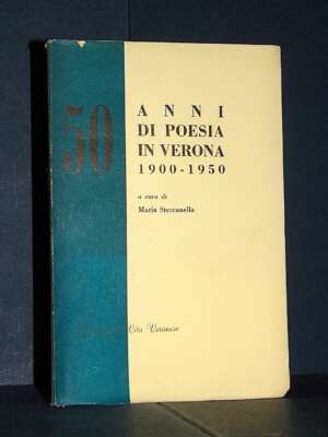 Maria Steccanella – Cinquant’anni di poesia in Verona 1900-1950 – Vita Veronese – 1956 - Poesia - Libreria del novecento
