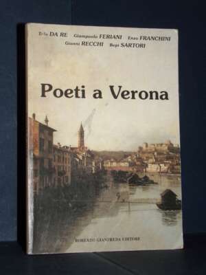 Tolo Da Re e AAVV – Poeti a Verona. Antologia di poeti veronesi – Roberto Gianfreda – 2001 - Poesia - Libreria del novecento