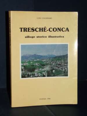 Luigi Calderaro – Tresché-Conca (silloge storico illustrativa) – ISG, Vicenza – 1986 - Storie locali - Libreria del novecento