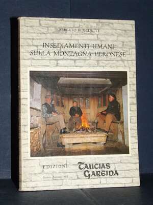 Benedetti – Insediamenti umani sulla montagna veronese – Taucias Gareida, Giazza – 1983 - Verona e provincia - Libreria del…
