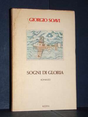 Giorgio Soavi – Sogni di gloria – Rizzoli / La Scala – Prima ed., 1980 - Letteratura Italiana - Narrativa - Libreria del nov…