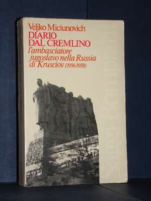 Veljko Miciunovich – Diario dal Cremlino (1956/1958) – Bompiani – Prima ed., 1979 - Biografie - Libreria del novecento