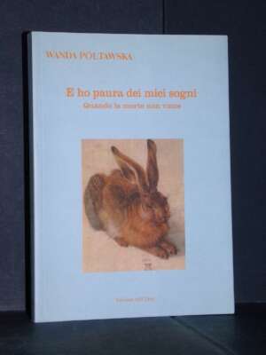 Wanda Poltawska – E ho paura dei miei sogni – Edizioni dell’Orso – 2008 (978-8876949265) - Biografie - Libreria del novecento