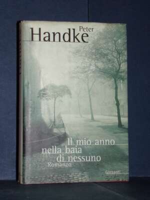 Peter Handke – Il mio anno nella baia di nessuno – Garzanti / NM – Prima ed., 1996 - Letteratura straniera - Narrativa - Lib…