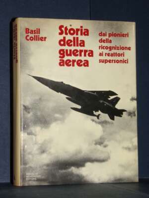 Basil Collier – Storia della guerra aerea – Mondadori / Le Scie – Prima ed., 1974 - Storia - Libreria del novecento