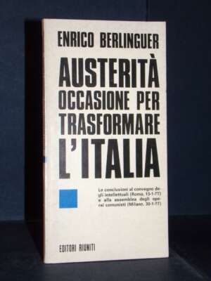 Enrico Berlinguer – Austerità occasione per trasformare l’Italia – Editori Riuniti – 1977 - Politica italiana - Libreria del…