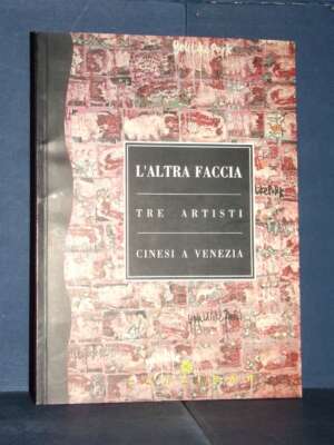 L’Altra Faccia. Tre Artisti Cinesi a Venezia (Zhang Xiaogang, Liu Wei, Gu Wenda) – Zanzibar – 1995 - Arte - Libreria del nov…