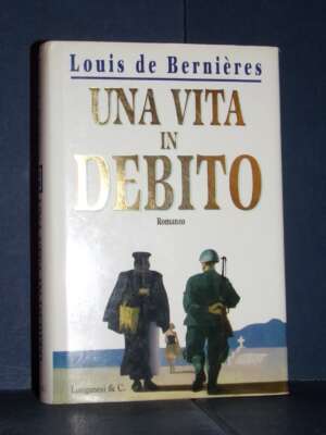 Louis de Bernières – Una vita in debito – Longanesi / La Gaja Scienza 471 – 1996 - Letteratura straniera - Narrativa - Libre…