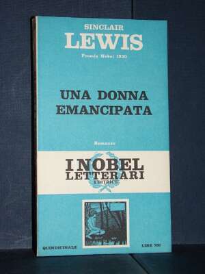 Sinclair Lewis – Una donna emancipata – I Nobel Letterari 10 – 1970 - Letteratura straniera - Narrativa - Libreria del novec…