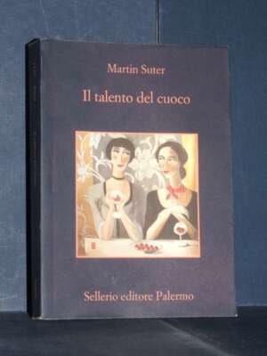 Martin Suter – Il talento del cuoco – Sellerio / La memoria 1116 – 2018 (978-8838938580) - Letteratura straniera - Narrativa…