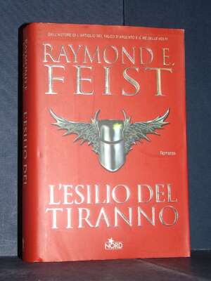 Raymond E. Feist – L’esilio del tiranno – Nord / Narrativa 256 – 2006 (978-8842914457) - Fantasy - Fantascienza - Libreria d…