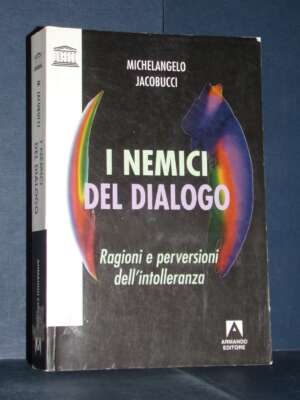Jacobucci – I nemici del dialogo (pref. Umberto Eco) – Armando – 2005 (978-8883589799) - Politica - Libreria del novecento