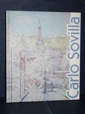 Carlo Sovilla – Opere 1963-2012 – DBS / Bottega del Quadro, Feltre – 2014 - Arte - Libreria del novecento
