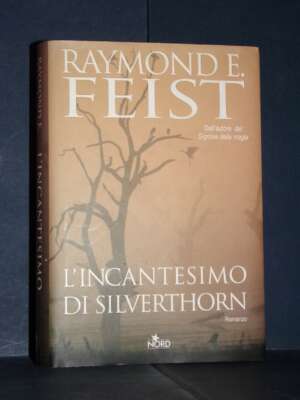 Raymond E. Feist – L’incantesimo di Silverthorn – Nord / Narrativa 35 – 2004 - Fantasy - Fantascienza - Libreria del novecen…