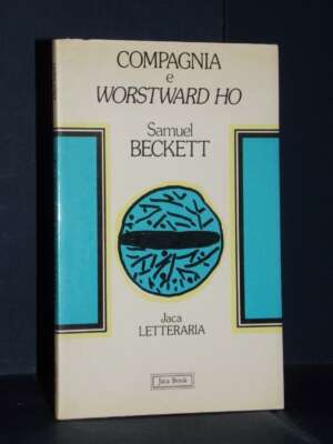 Samuel Beckett – Compagnia e Worstward ho – Jaca Book / Letteraria 33 – 1986 - Letteratura straniera - Narrativa - Libreria…